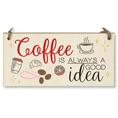 Image of Handmade Wooden Hanging Wall Plaque Coffee is Always a Good Idea Fun Decorative Sign Kitchen Shop