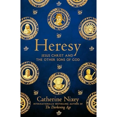 Image of Heresy: Jesus Christ and the Other Sons of God