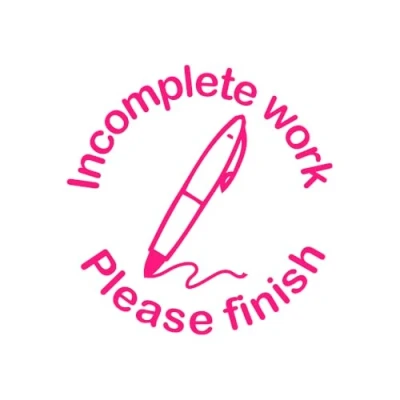 Image of Incomplete Work, Please Finish Teacher Stamp. 22mm Quality, Reinkable Self Inking Stamp (Pink)^