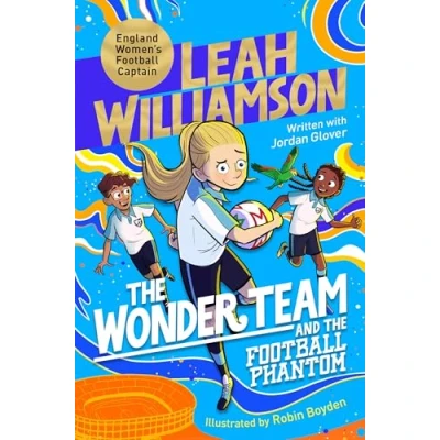 Image of the Wonder Team and Football Phantom: A Time Twisting Adventure from Captain of Euro winning Lionesses!