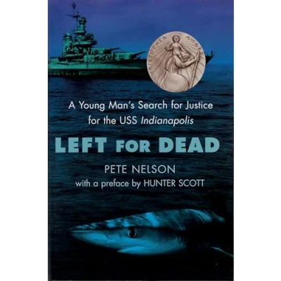 Image of Left for Dead: A Young Man&#039;s Search Justice the USS Indianapolis