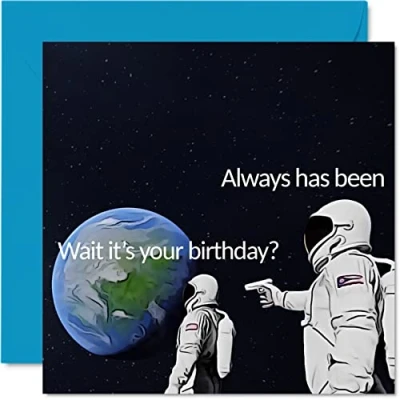 Image of Funny Birthday Cards for Women Men Always Has Been Meme Hilarious Card Best Friend Sister Brother Cousin Uncle Auntie Colleague, 145mm x Humour Bday Joke Banter Greeting