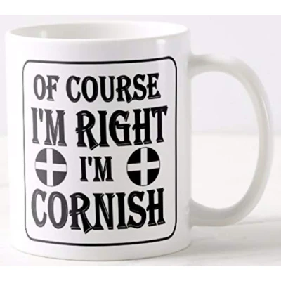 Image of Novelty Mug ≈ of Course I&#039;m Right Cornish for Any Proud Cornwall Resident Cornishman or Lady REF M206