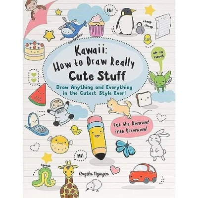 Image of Kawaii: How to Draw Really Cute Stuff: anything and everything in the cutest style ever!