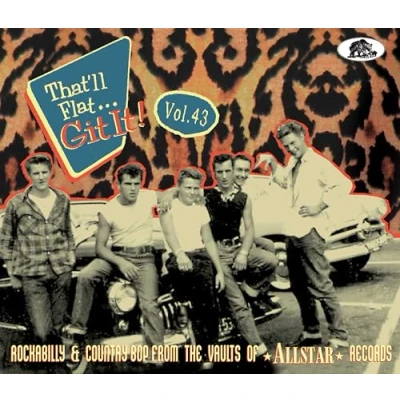 Image of Vol.43 That&#039;ll Flat Git It! Rockabilly &amp; Country Bop From The Vaults Of Allstar Records (CD)