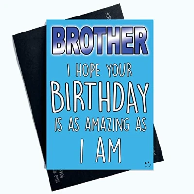 Image of Funny Birthday Card Brother Sibling is As Amazing I Am Banter PC875