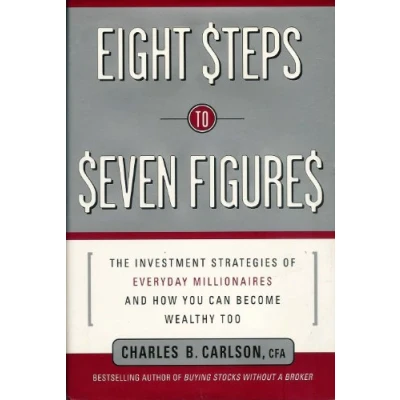 Image of Eight Steps to Seven Figures: The Investment Strategies of Everyday Millionaires and How You Can Become Wealthy Too