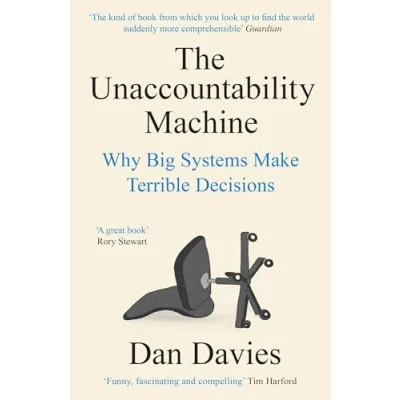 Image of The Unaccountability Machine: Why Big Systems Make Terrible Decisions and How World Lost its Mind