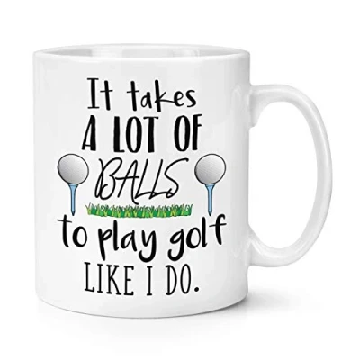 Image of It Takes A Lot of Balls to Play Golf Like I Do 10oz Mug Cup