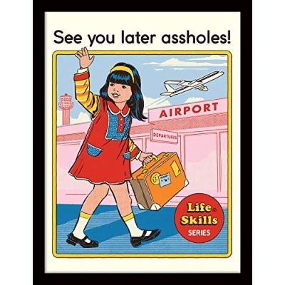 Image of iPosters Steven Rhodes See You Later Assholes Framed Official Print Overall Size: 36 x 46 cm (14 18 inches) 30 40