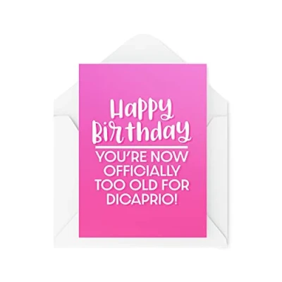 Image of Funny Birthday Cards You&#039;re Now Officially Too Old For Dicaprio Late Twenties Joke Banter Bestie Best Friends Colleague Work CBH1603