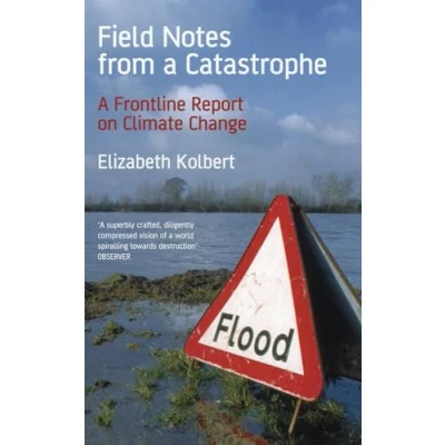 Image of Field Notes from a Catastrophe: Man, Nature, and Climate Change