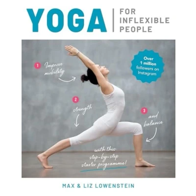 Image of Yoga for Inflexible People: Improve mobility, strength and balance with this step by starter programme
