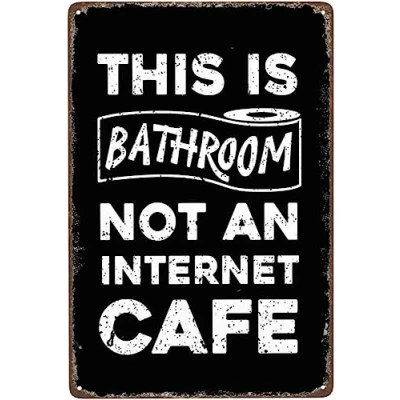 Image of Retro Metal Signs For Decoration Wall Art Decor Sign Funny Bathroom Decor, This Is Not An Internet Cafe, Sarcastic Tin Bath Washroom 8x12 Inch