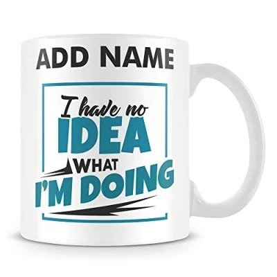Image of I Have No Idea What I&#039;m Doing Personalised Funny Mug