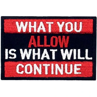 Image of What You Allow is Will Continue Embroidered Patch Tactical Morale Applique Fastener Hook &amp; Loop Emblem