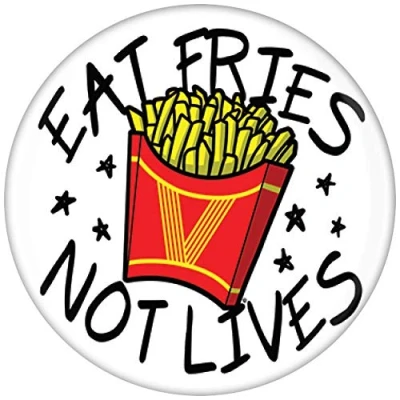 Image of Eat Fries Not Lives Vegan Vegetarian Badge White 3.1x3.1cm