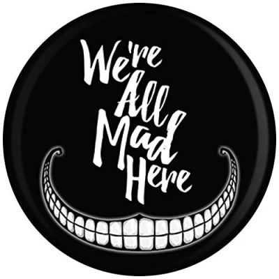Image of We&#039;re All Mad Here Badge Black 3.1 x 3.1cm