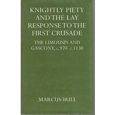Image of Knightly Piety and The Lay Response to First Crusade: Limousin Gascony, c.970 c.1130 (Oxford University Press academic monograph reprints)