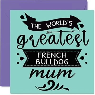 Image of Birthday Cards for Her from the Dog World&#039;s Greatest French Bulldog Mum Happy Card Pet, Gifts, 145mm x Mothers Day Greeting Mummy Mom Mama