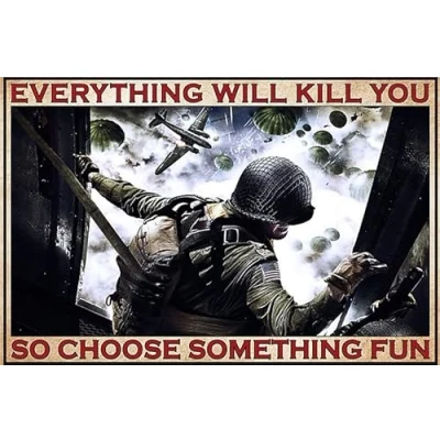 Image of Paratroopers And Fighters Everything Will Kill You So Choose Something Wall Decor Kitchen Poster Metal Sign 8X12 Inches