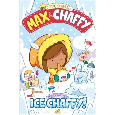 Image of Max and Chaffy: Search for the Ice Chaffy (from million selling Jamie Smart, Illustrator of Year)
