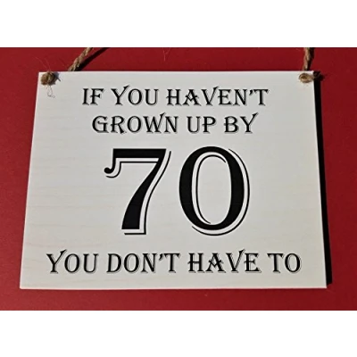 Image of HmHome Wooden Hanging Plaque If you haven&#039;t grown up by 70 don&#039;t have to,70th Birthday Gift for Men Women Dad Sister Brother Friend