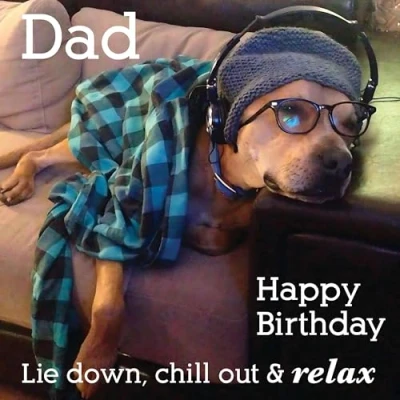 Image of Dad Birthday Card Funny/Humorous Dog Design Lie Down, Chill Out &amp; Relax Made in the UK Eco Friendly