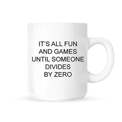 Image of It&#039;s All Fun And Games Until Somone Divides By Zero Funny Maths Joke On Novelty Tea/Coffee Mug/Cup Great Gift Idea
