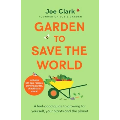 Image of Garden To Save the World: Grow Your Own, Money and Help Planet