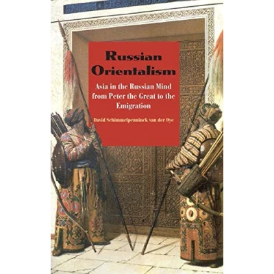 Image of Russian Orientalism: Asia in the Mind from Peter Great to Emigration