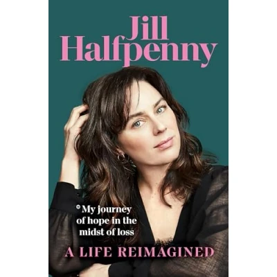 Image of A Life Reimagined: My Journey of Hope in the Midst Loss