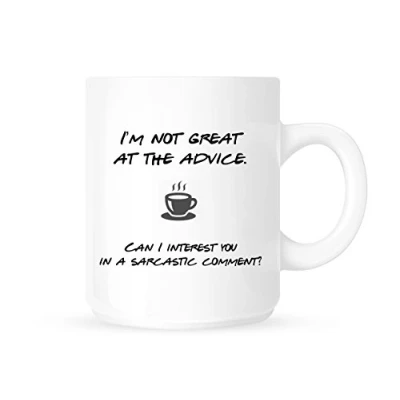 Image of I&#039;m not Great at the advice Can I interest you in a sarcastic comment? Funny Friends Themed Coffee Mug/Cup Gift Idea