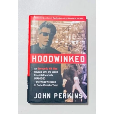 Image of Hoodwinked: An Economic Hit Man Reveals Why the World Financial Markets Imploded and What We Need to Do Remake Them