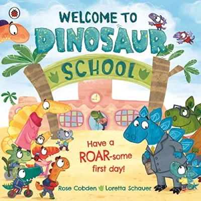 Image of Welcome to Dinosaur School: Have a roar some first day!