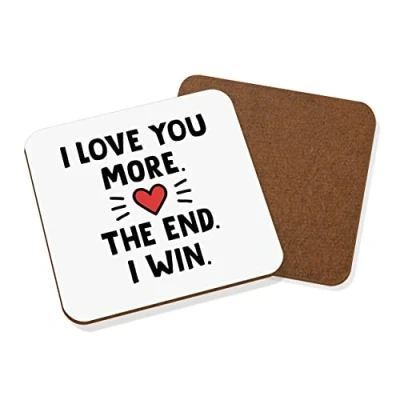 Image of I Love You More The End Win Coaster Drinks Mat