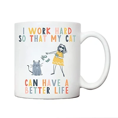 Image of I Work so My cat can Have a Better Life Ceramic Mug for Lovers Mugs Women