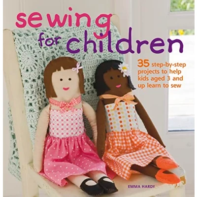 Image of Sewing for Children: 35 step by projects to help kids aged 3 and up learn sew