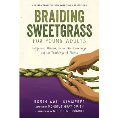 Image of Braiding Sweetgrass for Young Adults: Indigenous Wisdom, Scientific Knowledge, and the Teachings of Plants