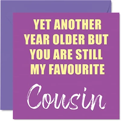 Image of Funny Birthday Cards for Cousin Another Year Older Still My Favourite Banter Happy Card from Gifts, 145mm x Joke Humour Greeting Gift