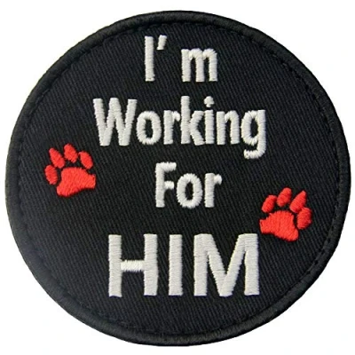 Image of Service Dog I&#039;m Working for Him Vests/Harnesses Emblem Embroidered Fastener Hook &amp; Loop Patch