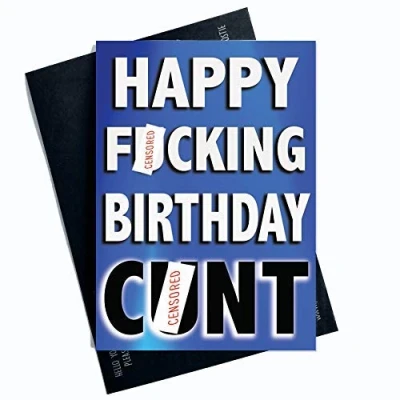 Image of Happy Birthday Cards Funny Swearing F*cking C*nt Rude Friend Card Colleague Banter Fun PC505