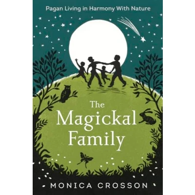 Image of The Magickal Family: Pagan Living in Harmony with Nature