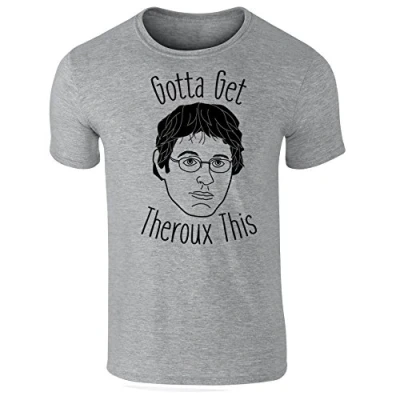 Image of Mens Funny 90&#039;s Louis Slogan T Shirt Gotta Get Theroux This Heather Grey (S)