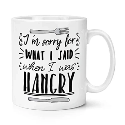 Image of I&#039;m Sorry for What I Said When was Hangry 10oz Mug Cup
