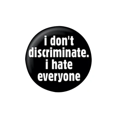 Image of Pyramid International I Don&#039;t Discriminate Badge (One Size) (Black/White)