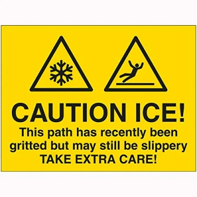 Image of V Safety Caution Ice! This Path Has Recently Been Gritted But May Still Be Slippery Take Extra Care! Sign 600mm x 450mm 2mm Rigid Plastic