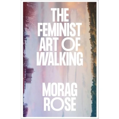 Image of The Feminist Art of Walking