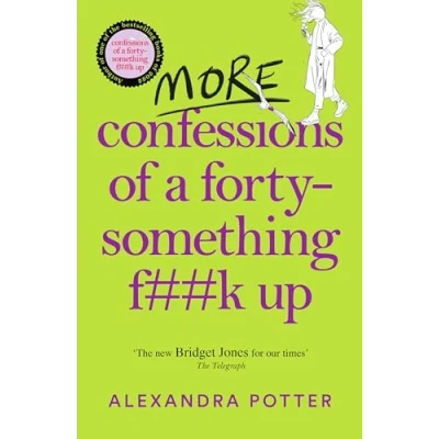 Image of More Confessions of a Forty Something F**k Up: the WTF AM I DOING NOW? Follow Up to Runaway Bestseller: 2 (Confessions, 2)