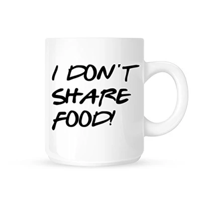 Image of I Don&#039;t Share Food! Funny Parody Novelty Tea/Coffee Mug/Cup Great Gift Idea
